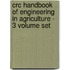 Crc Handbook Of Engineering In Agriculture - 3 Volume Set