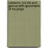 Calderon, His Life and Genius with Specimens of His Plays