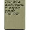 Camp David Diaries Volume V - Lady Bird Johnson 1963-1969 by Pamela Thorson