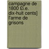 Campagne de 1800 £I.E. Dix-Huit Cents] L'Arme de Grisons door Henri Ernest Maurice Leplus