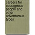 Careers For Courageous People And Other Adventurous Types
