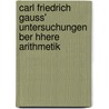 Carl Friedrich Gauss' Untersuchungen Ber Hhere Arithmetik door H. Maser