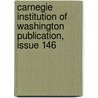 Carnegie Institution Of Washington Publication, Issue 146 door Onbekend