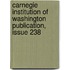 Carnegie Institution Of Washington Publication, Issue 238