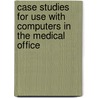 Case Studies for Use With Computers in the Medical Office door Susan Sanderson