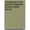 Catalogue Of The Barton Collection, Boston Public Library door Thomas Pennant Barton