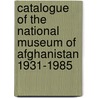 Catalogue of the National Museum of Afghanistan 1931-1985 door Francine Tissot