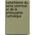 Catechisme Du Sens Commun Et De La Philosophie Catholique
