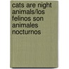 Cats Are Night Animals/Los Felinos Son Animales Nocturnos by Joanne Mattern