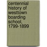Centennial History Of Westtown Boarding School, 1799-1899 door Sarah B. Dewees Sarah Lovett W. Dewees
