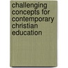 Challenging Concepts for Contemporary Christian Education by Herbert W. Byrne
