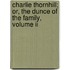Charlie Thornhill; Or, The Dunce Of The Family, Volume Ii