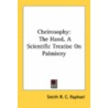 Cheirosophy: The Hand, A Scientific Treatise On Palmistry door Smith R.C. Raphael