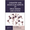 Chemistry And Molecular Aspects Of Drug Design And Action by P.N. Kourounakis