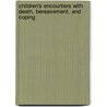 Children's Encounters With Death, Bereavement, And Coping by David E. Balk