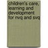 Children's Care, Learning And Development For Nvq And Svq door Teena Kamen