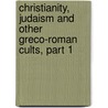 Christianity, Judaism and Other Greco-Roman Cults, Part 1 door Onbekend