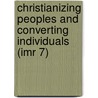 Christianizing Peoples and Converting Individuals (Imr 7) door Ian Wood