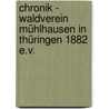 Chronik ­ Waldverein Mühlhausen in Thüringen 1882 e.V. by Unknown