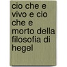 Cio Che E Vivo E Cio Che E Morto Della Filosofia Di Hegel door Benedetto Croce