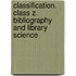 Classification. Class Z. Bibliography and Library Science