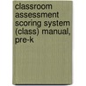 Classroom Assessment Scoring System (Class) Manual, Pre-K by Robert C. Pianta