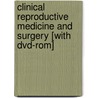 Clinical Reproductive Medicine And Surgery [with Dvd-rom] by William W. Hurd