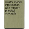 Cluster Model Interrelation With Modern Physical Concepts by Gennadifi Efremovich Zaikov