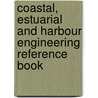Coastal, Estuarial And Harbour Engineering Reference Book door Onbekend