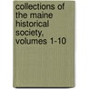 Collections Of The Maine Historical Society, Volumes 1-10 by Unknown