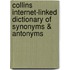 Collins Internet-Linked Dictionary Of Synonyms & Antonyms