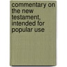 Commentary on the New Testament, Intended for Popular Use door Daniel Denison Whedon