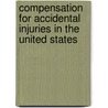 Compensation For Accidental Injuries In The United States door Onbekend