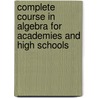 Complete Course in Algebra for Academies and High Schools door Webster Wells