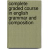 Complete Graded Course in English Grammar and Composition door Benjamin Young Conklin