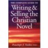 Complete Guide to Writing and Selling the Christian Novel