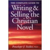 Complete Guide to Writing and Selling the Christian Novel door Penelope Stokes