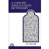 Concise Anglo-Saxon Dict 4/E [With Supplement by Merritt] door John Richard Clark Hall