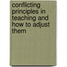 Conflicting Principles In Teaching And How To Adjust Them door Charles Alexander McMurry
