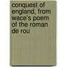 Conquest of England, from Wace's Poem of the Roman de Rou by Edgar Taylor