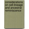 Considerations On Cell-Lineage And Ancestral Reminiscence by Edmund Beecher Wilson