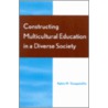 Constructing Multicultural Education In A Diverse Society by Ilghiz M. Sinagatullin