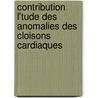 Contribution L'Tude Des Anomalies Des Cloisons Cardiaques door Charles Pochï¿½