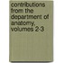 Contributions From The Department Of Anatomy, Volumes 2-3