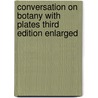 Conversation On Botany With Plates Third Edition Enlarged door Unknown Author