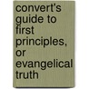 Convert's Guide to First Principles, or Evangelical Truth door Robords Israel