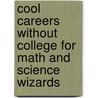 Cool Careers Without College for Math and Science Wizards door Betty Burnett
