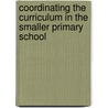 Coordinating the Curriculum in the Smaller Primary School door Mick Waters