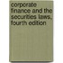 Corporate Finance and the Securities Laws, Fourth Edition