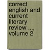 Correct English and Current Literary Review ..., Volume 2 door Josephine Turck Baker